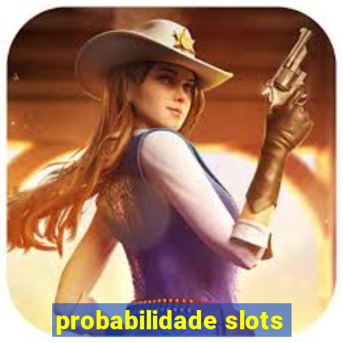 probabilidade slots